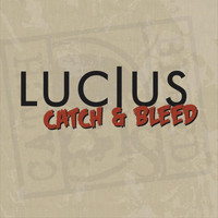 LUCIUS - Catch & Bleed