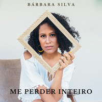 Bárbara Silva - Me Perder Inteiro (Acústico)