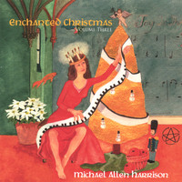 Michael Allen Harrison - Enchanted Christmas - Vol. 3
