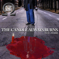 LT - The Candle Always Burns (feat. Imarri)