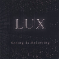 Lux - Seeing Is Believing (limited edition)
