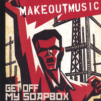 makeoutmusic - Get off my Soapbox
