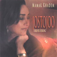Mamak Khadem - Jostojoo Forever Seeking