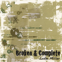 Luke Miller - Broken & Complete