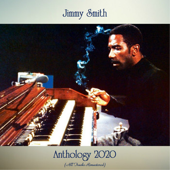 Jimmy Smith - Anthology 2020 (All Tracks Remastered)