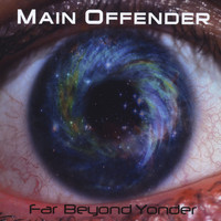 Main Offender - Far Beyond Yonder