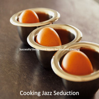 Cooking Jazz Seduction - Successful Background Music for Gourmet Cooking