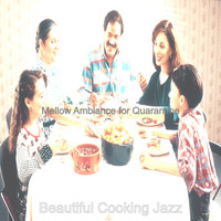 Beautiful Cooking Jazz - Mellow Ambiance for Quarantine