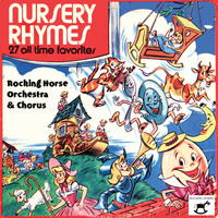 Rocking Horse Orchestra & Chorus - Nursery Rhymes - 27 All Time Favorites