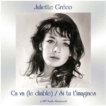 Juliette Gréco - Ca va (le diable) / Si tu t'imagines (All Tracks Remastered)