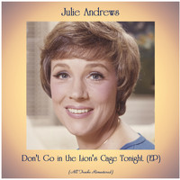 Julie Andrews - Don't Go in the Lion's Cage Tonight (EP) (All Tracks Remastered)