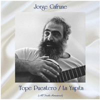Jorge Cafrune - Tope Puestero / La Yapita (All Tracks Remastered)