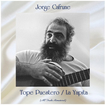 Jorge Cafrune - Tope Puestero / La Yapita (All Tracks Remastered)