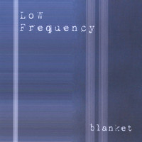Low Frequency - Blanket