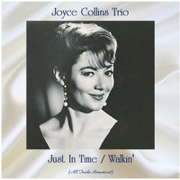Joyce Collins Trio - Just In Time / Walkin' (Remastered 2020)