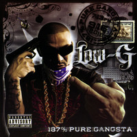 Low G - 187% Pure Gangsta (Explicit)