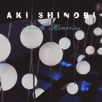 Aki Shinobi / - Smooth Memories