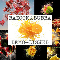 Bazookabubba - Demo-Lished (Explicit)