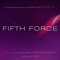 Dominik Saltevski - Fifth Force