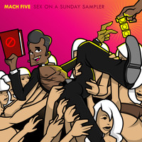 Mach Five - Sex On A Sunday Sampler (Explicit)