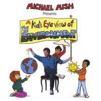 Michael Mish - A Kid's Eye View of the Environment