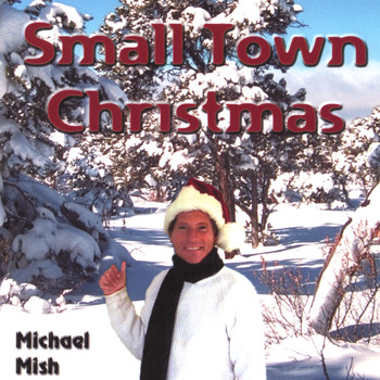Michael Mish - Small Town Christmas