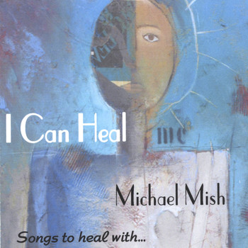Michael Mish - I Can Heal