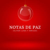 Oliver Luna - Notas de Paz (Oliver Luna y Amigos) [feat. Rodrigo Muñoz & Lola Massey]