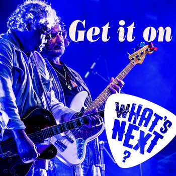 What's Next - Get It On