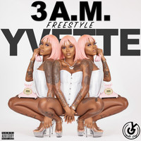 Yvette - 3AM Freestyle (Explicit)