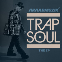 araabMUZIK - TRAP SOUL - EP