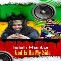 Isiah Mentor - God Is on My Side