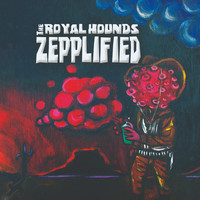 The Royal Hounds - Zepplified