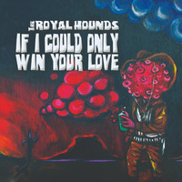 The Royal Hounds - If I Could Only Win Your Love