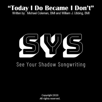 See Your Shadow Songwriting - Today I Do Became I Don't