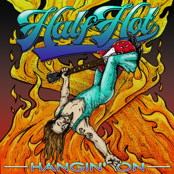 Half Hot - Hangin' On