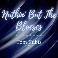 Tom Kubis - Nothin but the Bluses