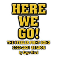 Roger Wood - Here We Go! (Steeler Fight Song 2020-2021)