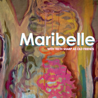 Maribelle - With Teeth Sharp As Old Friends