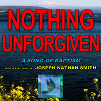 Joseph Nathan Smith - Nothing Unforgiven