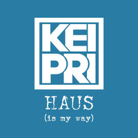 Kei Pri / - Haus (Is My Way)