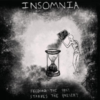 Insomnia - Feeding the Past Starves the Present