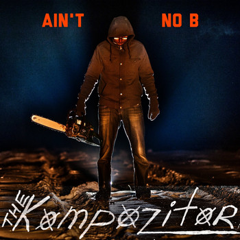 The Kompozitor / - Ain't No B