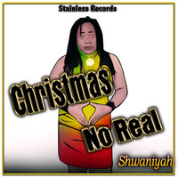Shwaniyah - Christmas No Real (Explicit)