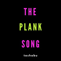 Tashabu - The Plank Song