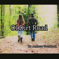 Andrew Swartout / - Ol Dirt Road