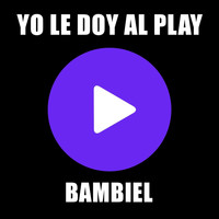 Bambiel - Yo Le Doy al Play