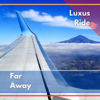 Luxus Ride - Far Away