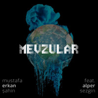 Mustafa Erkan Şahin - Mevzular (feat. Alper Sezgin)