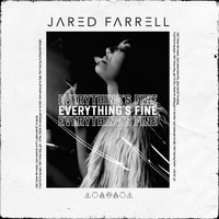 Jared Farrell - Everything's Fine (Explicit)